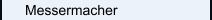 Messermacher